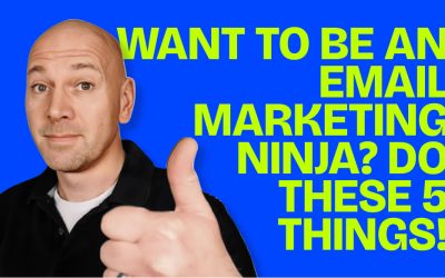 Want to be an email marketing ninja? Do these 5 things